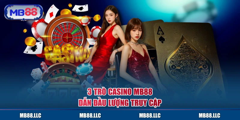 3 trò casino MB88 dẫn đầu lượng truy cập