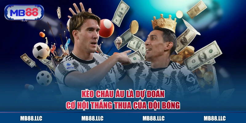 Kèo châu Âu là dự đoán cơ hội thắng thua của đội bóng 