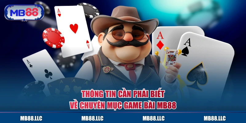 Thông tin cần phải biết về chuyên mục Game Bài MB88